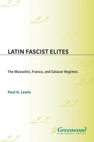 Latin Fascist Elites: The Mussolini, Franco, and Salazar Regimes