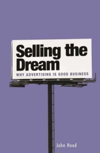 Selling the Dream: Why Advertising Is Good Business
