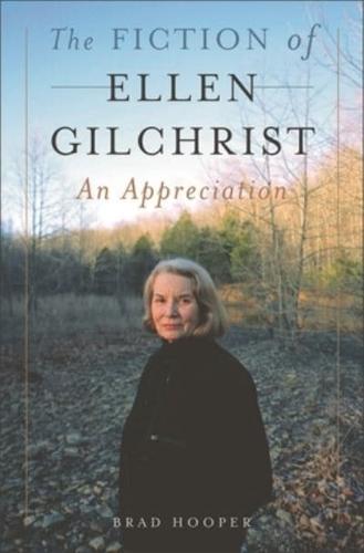 The Fiction of Ellen Gilchrist: An Appreciation