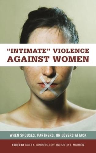 Intimate Violence against Women: When Spouses, Partners, or Lovers Attack
