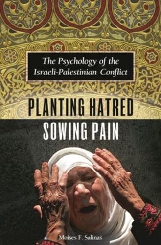 Planting Hatred, Sowing Pain: The Psychology of the Israeli-Palestinian Conflict