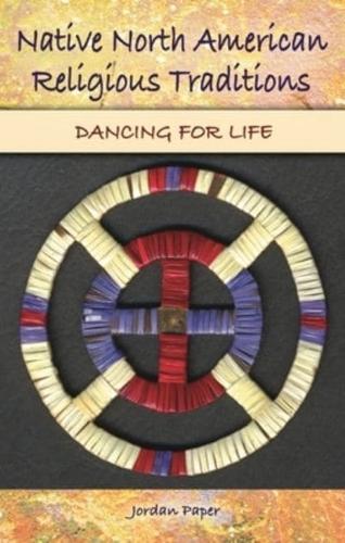 Native North American Religious Traditions: Dancing for Life