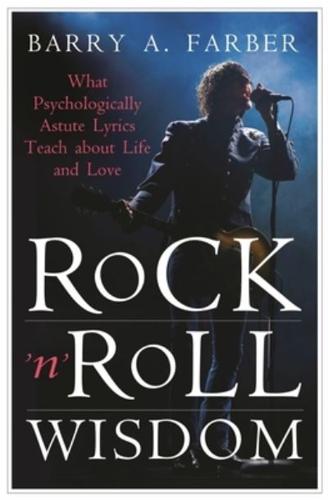 Rock 'n' Roll Wisdom: What Psychologically Astute Lyrics Teach about Life and Love