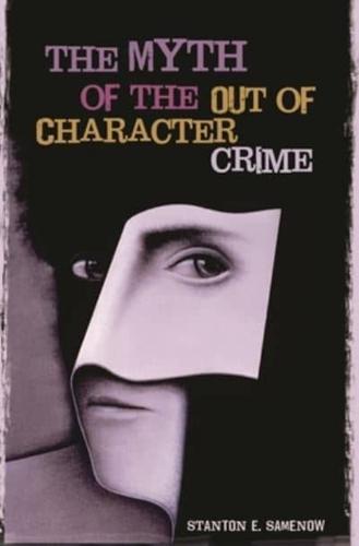 The Myth of the Out of Character Crime