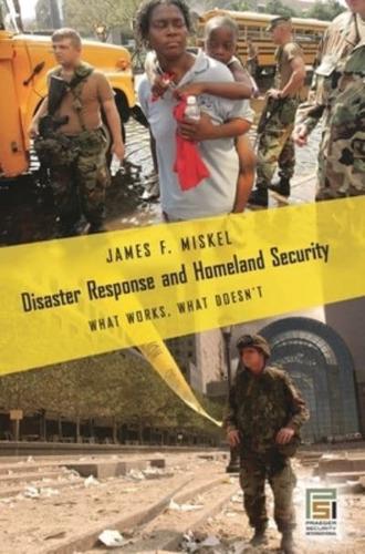 Disaster Response and Homeland Security: What Works, What Doesn't