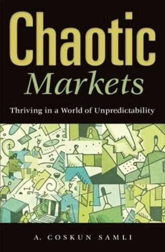 Chaotic Markets: Thriving in a World of Unpredictability