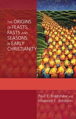 The Origins of Feasts, Fasts, and Seasons in Early Christianity