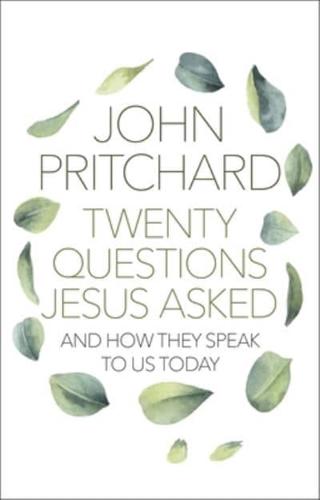 Twenty Questions Jesus Asked and How They Speak to Us Today