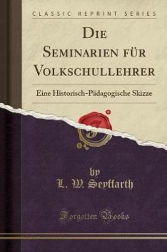 Die Seminarien Fï¿½r Volkschullehrer