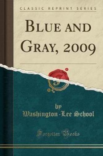 Blue and Gray, 2009 (Classic Reprint)