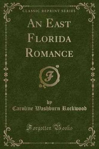 An East Florida Romance (Classic Reprint)