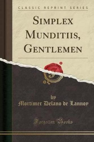 Simplex Munditiis, Gentlemen (Classic Reprint)
