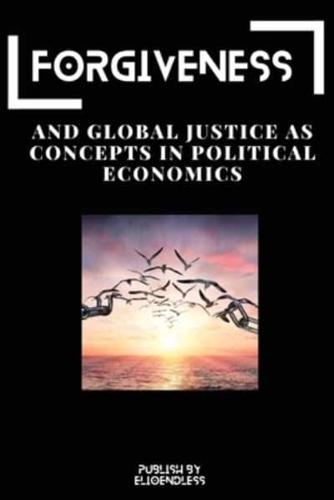 Forgiveness and Global Justice as Concepts in Political Economics