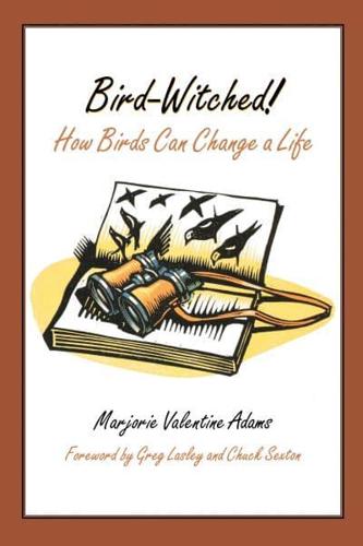 Bird-Witched!: How Birds Can Change a Life