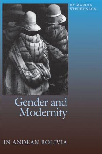 Gender and Modernity in Andean Bolivia