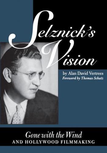 Selznick's Vision: Gone with the Wind and Hollywood Filmmaking