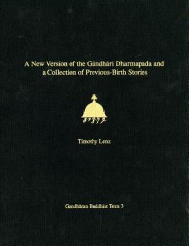 A New Version of the Gandhari Dharmapada and a Collection of Previous-Birth Stories