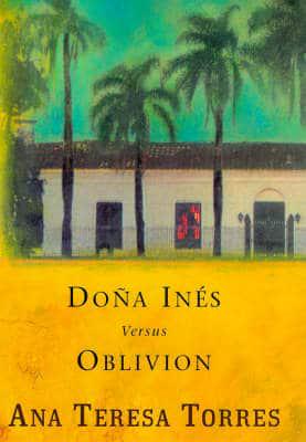 Doña Inés Versus Oblivion