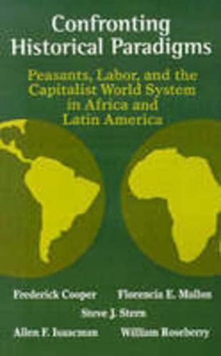Confronting Historical Paradigms Peasants, Labor and the Capitalist World System in Africa and Latin America
