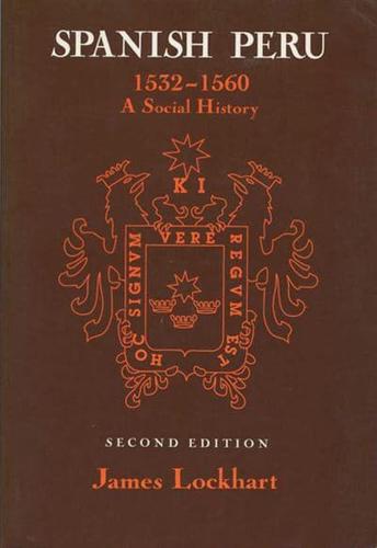 Spanish Peru, 1532-1560: A Social History (2, Revised)