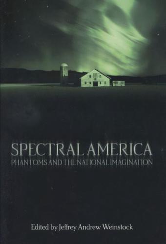 Spectral America: Phantoms and the National Imagination