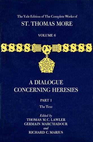 The Complete Works of St. Thomas More. Vol.6 [A Dialogue Concerning Heresies]
