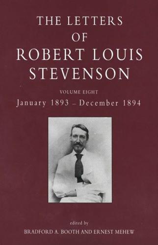 The Letters of Robert Louis Stevenson. Vol. 8 January 1893 - December 1894