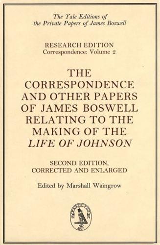 The Correspondence & Other Papers of James Boswell Relating to the Making of the "Life of Johnson"