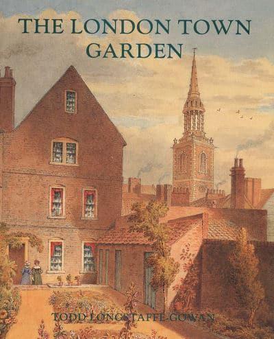 The London Town Garden, 1740-1840