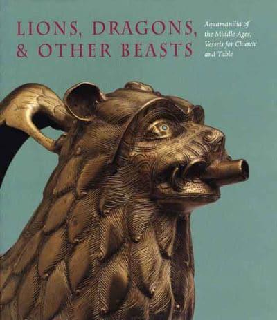 Lions, Dragons, & Other Beasts