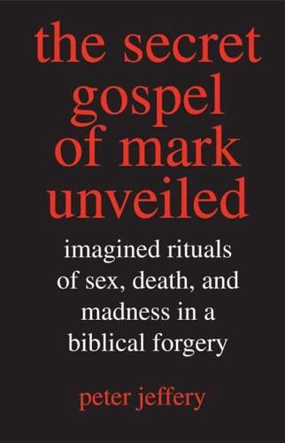 The Secret Gospel of Mark Unveiled