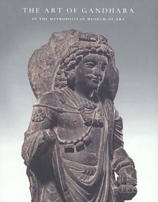The Art of Gandhara in the Metropolitan Museum of Art