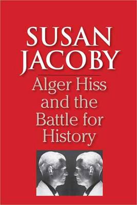 Alger Hiss and the Battle for History