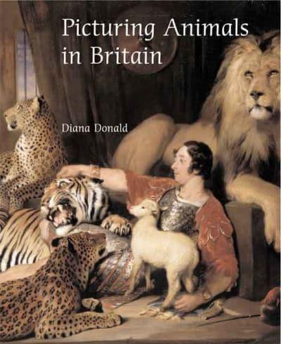 Picturing Animals in Britain, 1750-1850