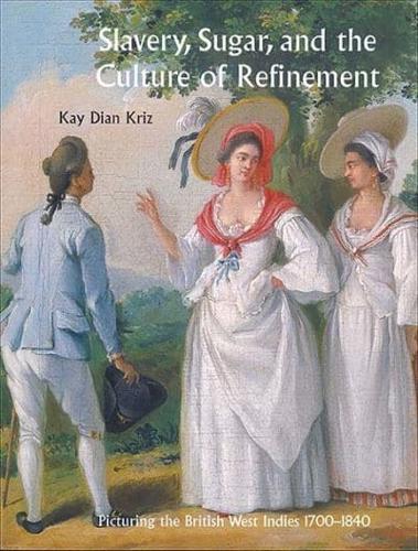 Slavery, Sugar, and the Culture of Refinement