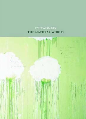 Cy Twombly : The Natural World