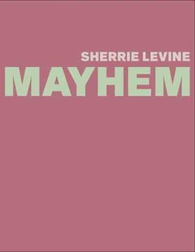 Sherrie Levine - Mayhem
