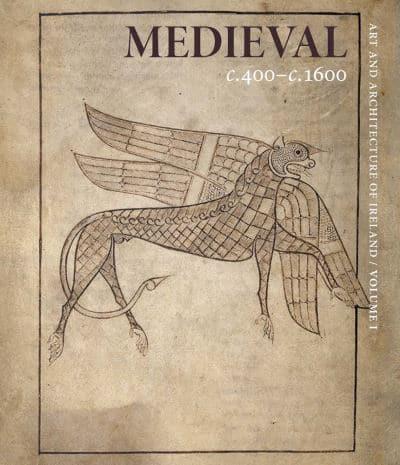 Art and Architecture of Ireland. Volume I Medieval C.400-C.1600