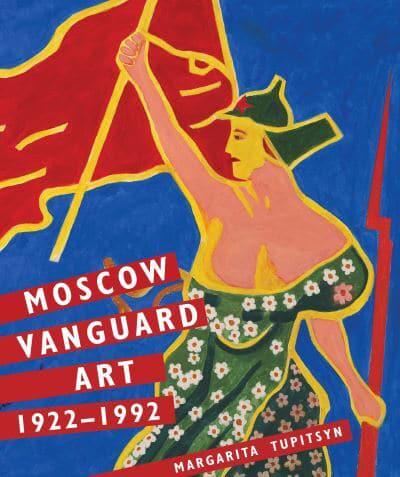 Moscow Vanguard Art, 1922-1992
