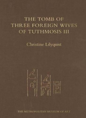 The Tomb of Three Foreign Wives of Tuthmosis III