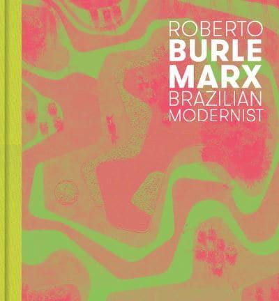 Roberto Burle Marx, Brazilian Modernist