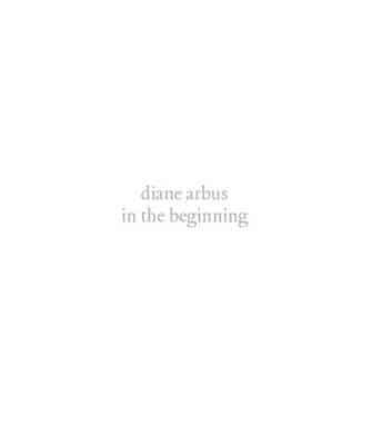 Diane Arbus - In the Beginning