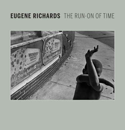 Eugene Richards - The Run-on of Time