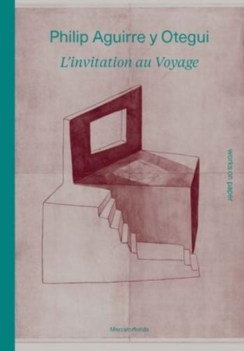 Philip Aguirre Y Otegui - L'invitation Au Voyage