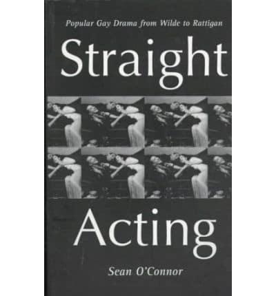 Straight-Acting Popular Gay Dramatists from Wilde to Orton