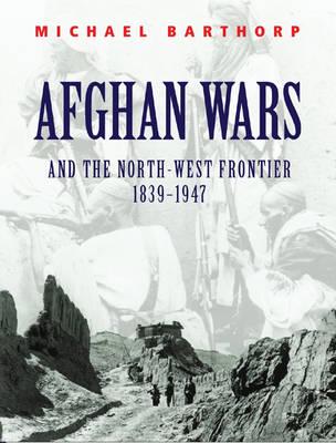 Afghan Wars and the North-West Frontier, 1839-1947