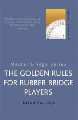 The Golden Rules for Rubber Bridge Players