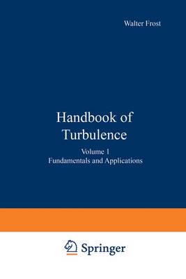 Handbook of Turbulence. Vol.1 Fundamentals and Applications