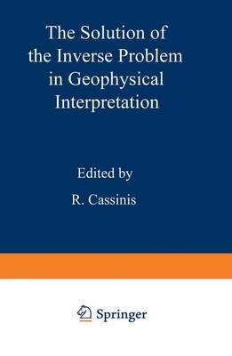The Solution of the Inverse Problem in Geophysical Interpretation