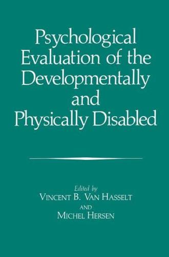 Psychological Evaluation of the Developmentally and Physically Disabled